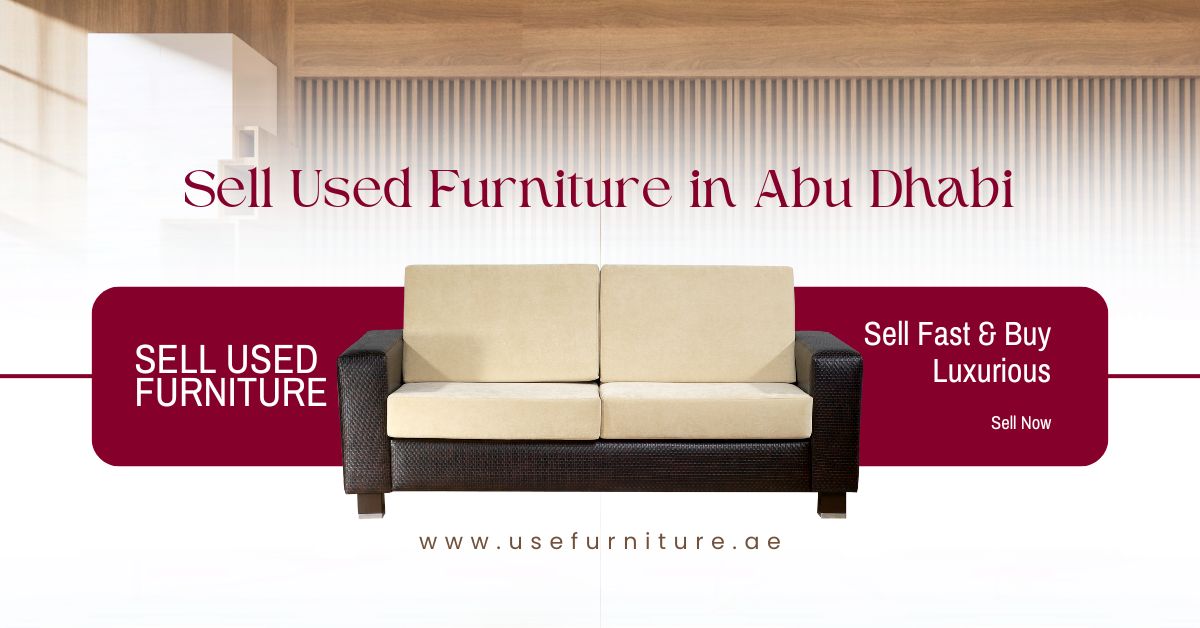 Read more about the article Sell Used Furniture in Abu Dhabi – Sell Fast & Buy Luxurious
