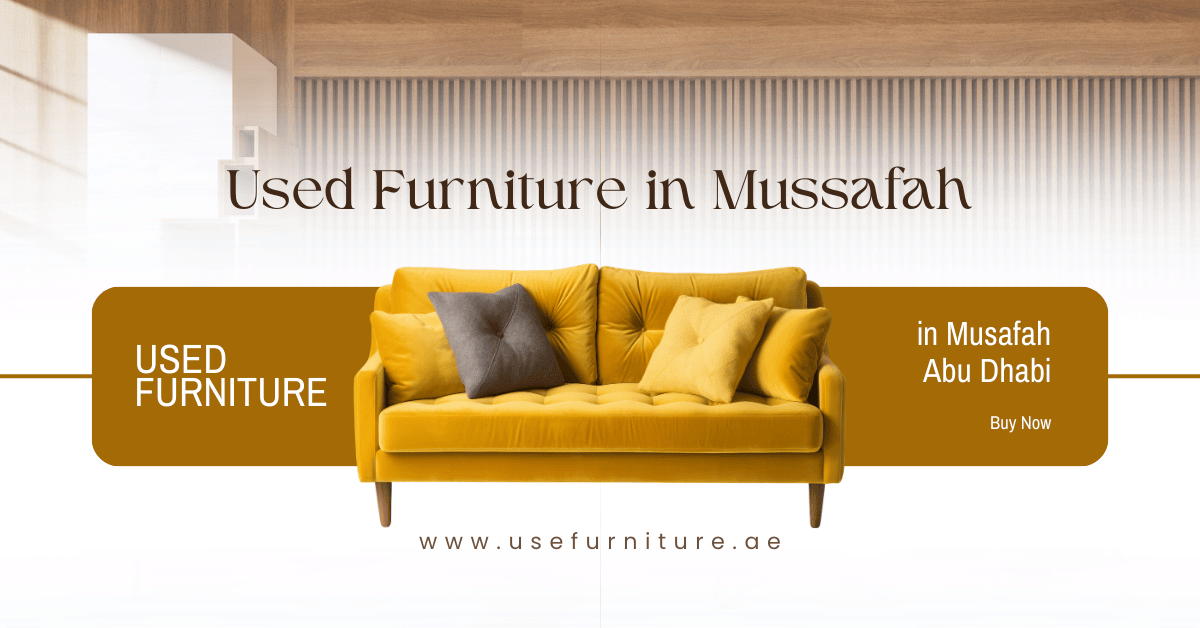 Used Furniture in Mussafah Abu Dhabi, buy now
